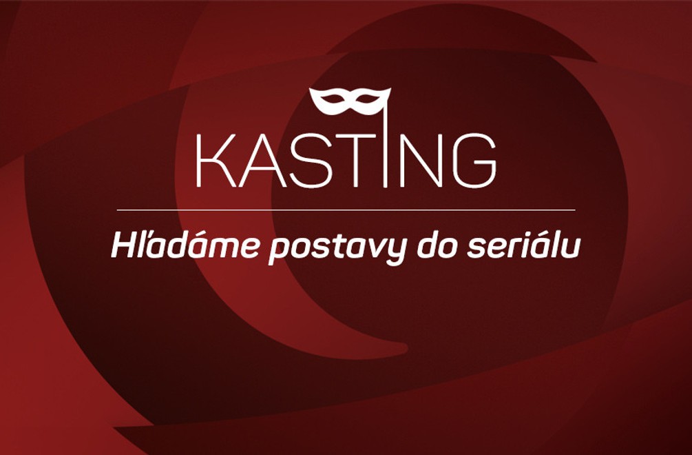 Chcete si zahrať v seriáli? Príďte k nám na kasting a ukážte, čo je vo vás!