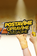 Postavíme, opravíme, zveľadíme