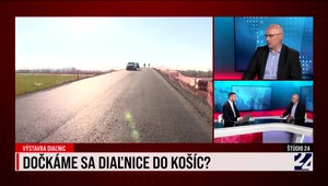 Štúdio 24 o tom, či sa dočkáme diaľnice do Košíc