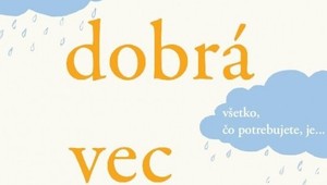 Nedarí sa vám a ľudia vám hádžu polená pod nohy? Stačí Jedna dobrá vec a budete šťastní!