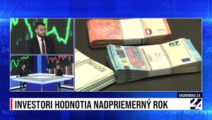 Ekonomika 24: Investori hodnotia nadpriemerný rok